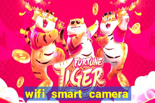 wifi smart camera easy to achieve real time remote viewing